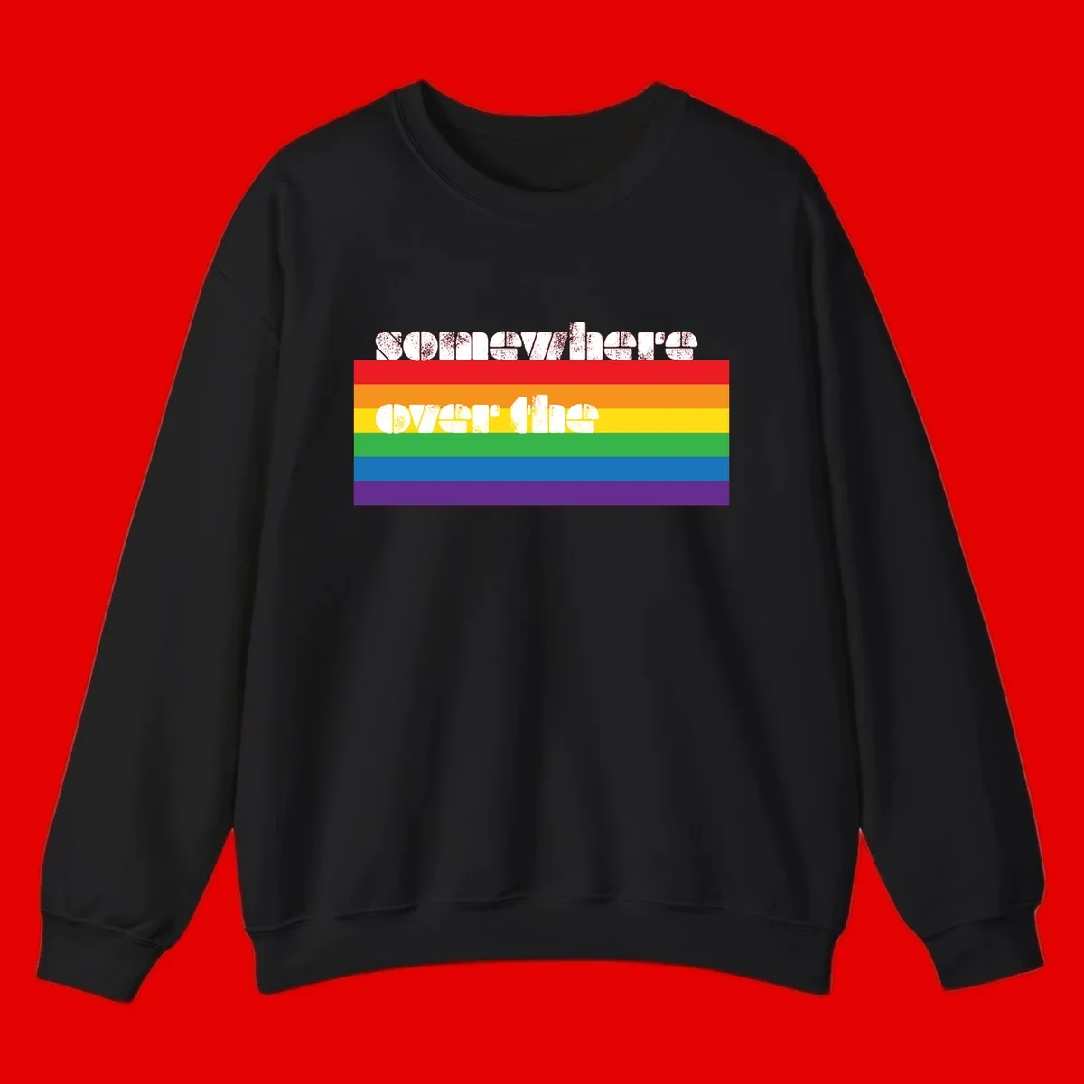 Somewhere over the rainbow pride design with white distressed text over six-color horizontal pride flag stripes