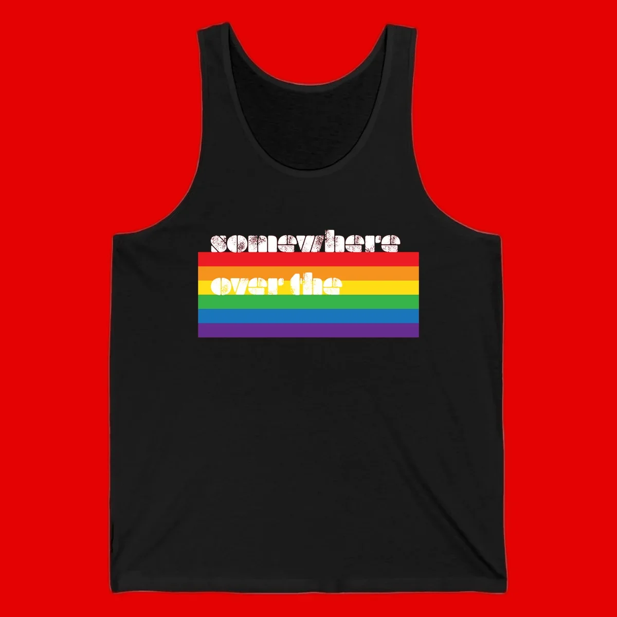 Somewhere over the rainbow pride design with white distressed text over six-color horizontal pride flag stripes