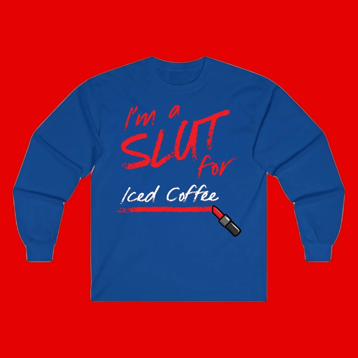 Red handwritten text reading 'I'm a slut for iced coffee' with red lipstick illustration on gray background