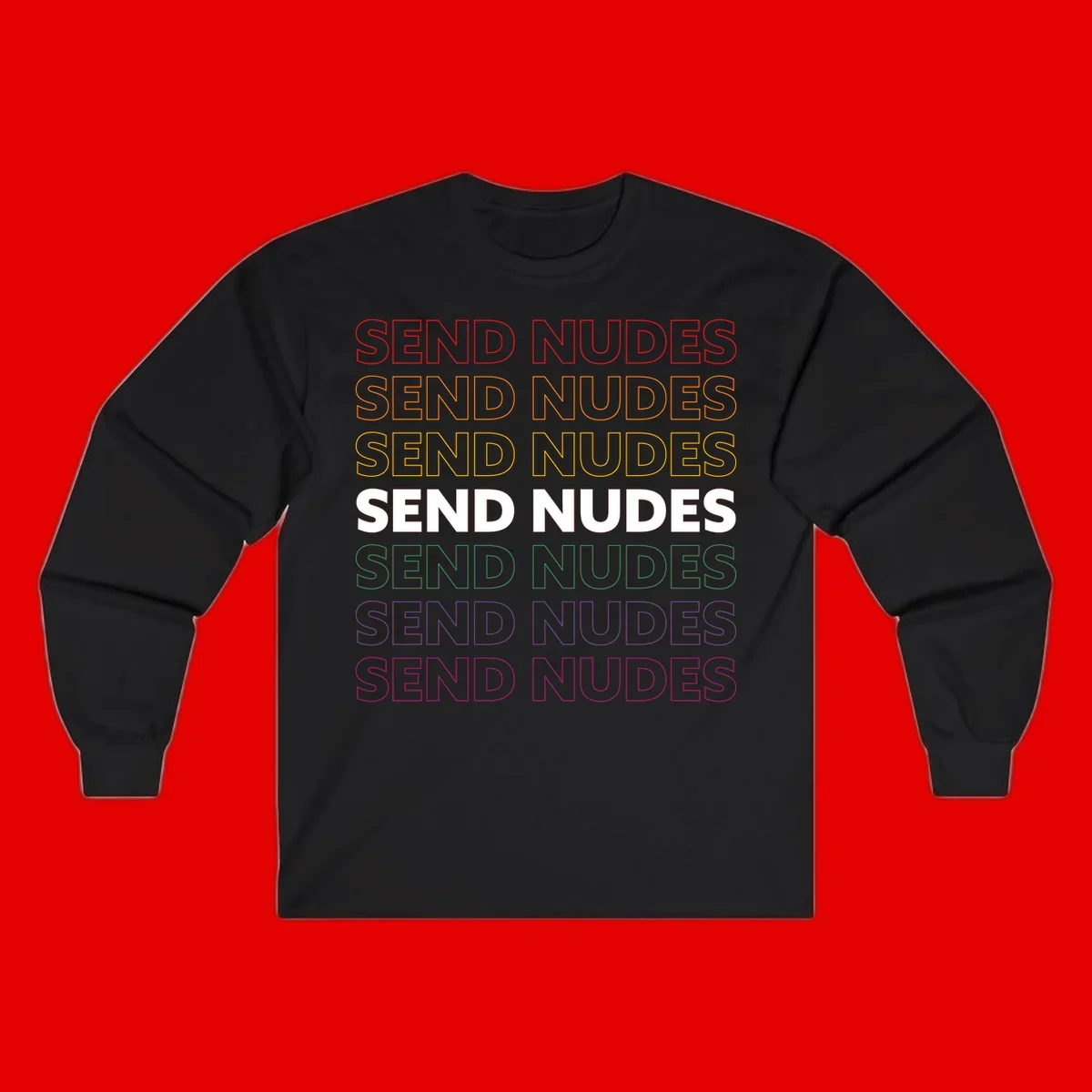 Bold 'Send Nudes' text repeated in rainbow colors—red, orange, yellow, green, blue, and purple—on gray background