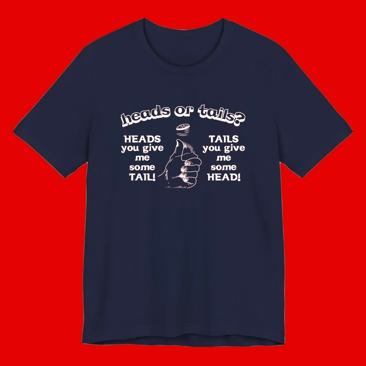 Heads or tails coin flip design with thumbs up hand and spinning coin with cheeky text humor