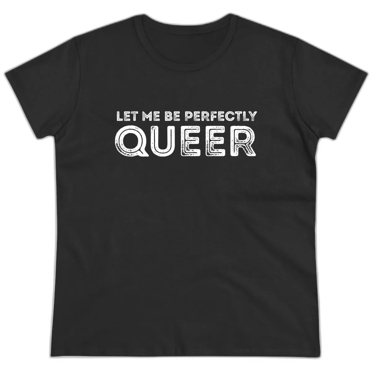 Let Me Be Perfectly Queer Ladies Tee in Black