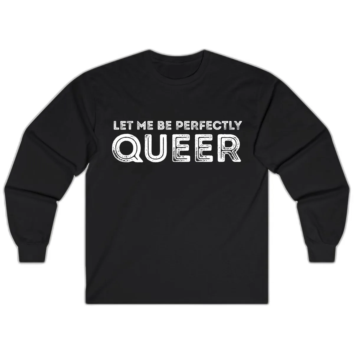 Let Me Be Perfectly Queer Long Sleeve in Black