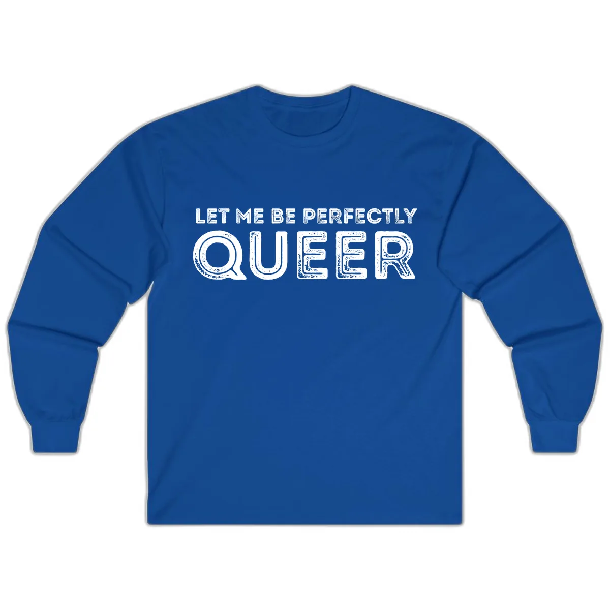Let Me Be Perfectly Queer Long Sleeve in Royal