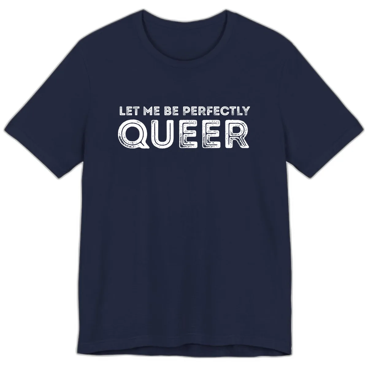 Let Me Be Perfectly Queer Premium T-Shirt in Navy
