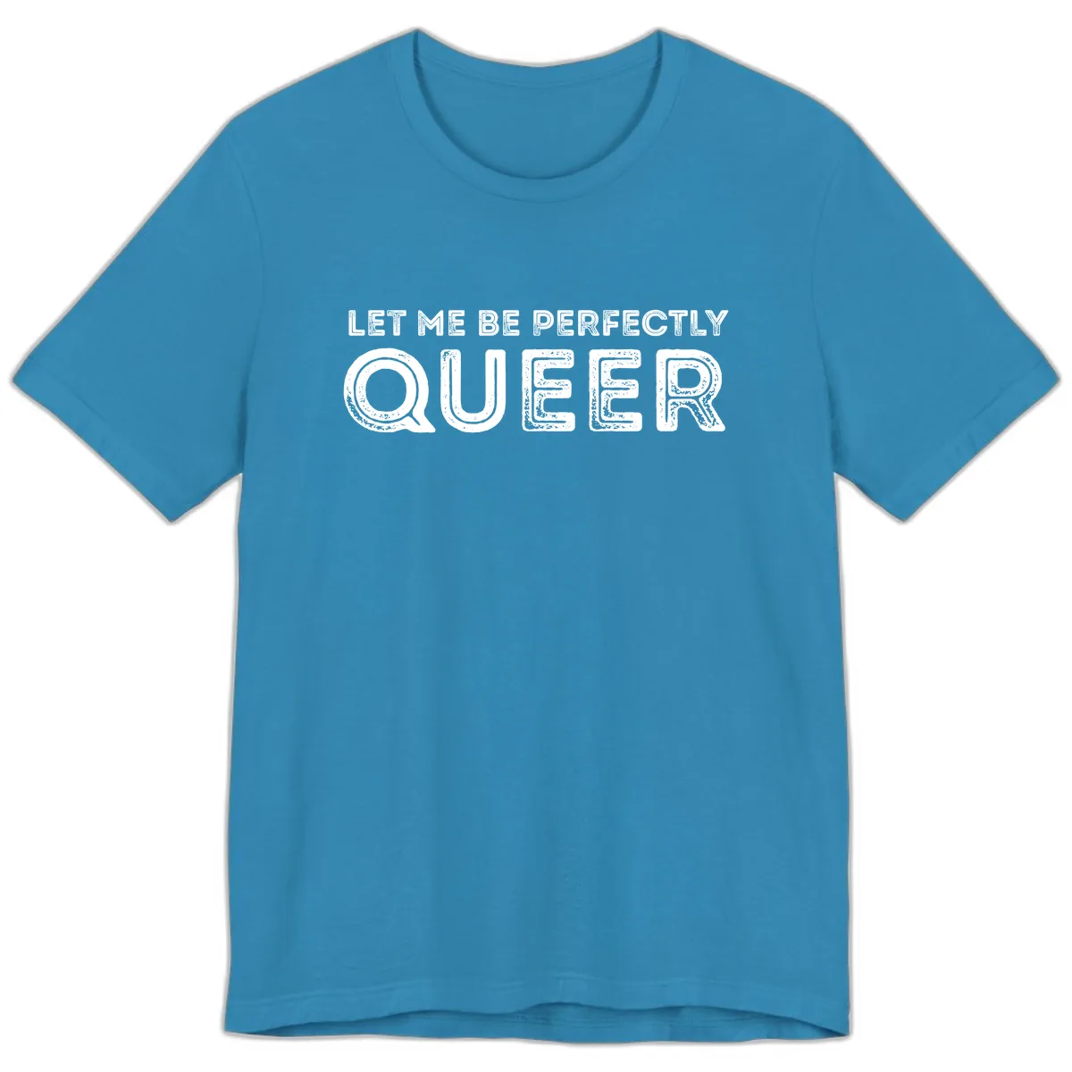 Let Me Be Perfectly Queer Premium T-Shirt in Aqua