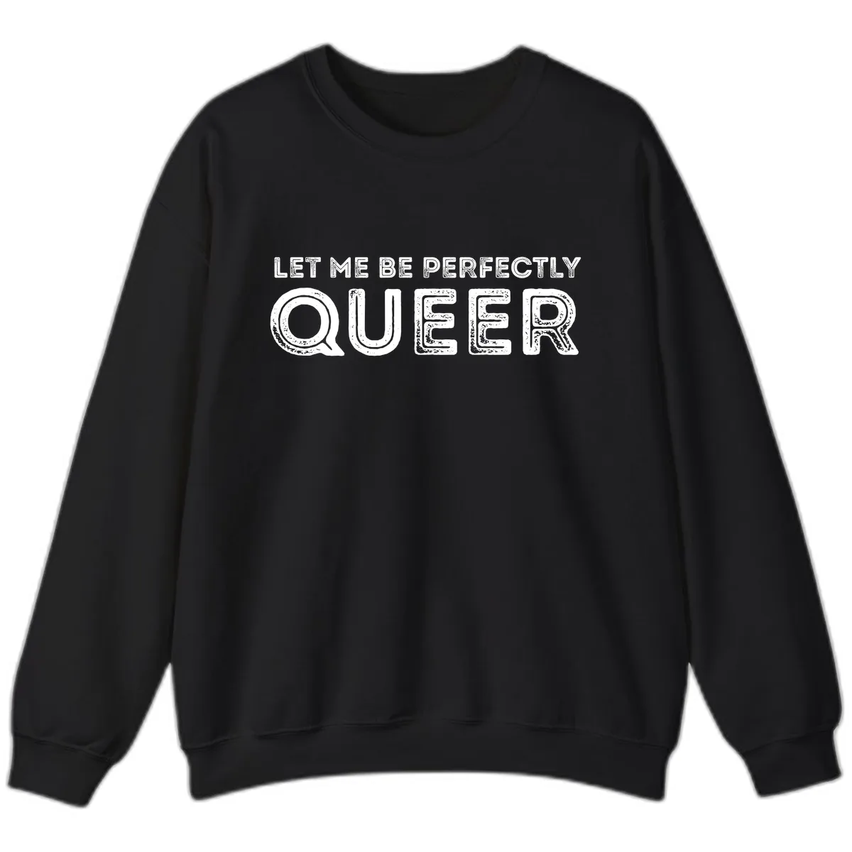 Let Me Be Perfectly Queer Sweatshirt in Black
