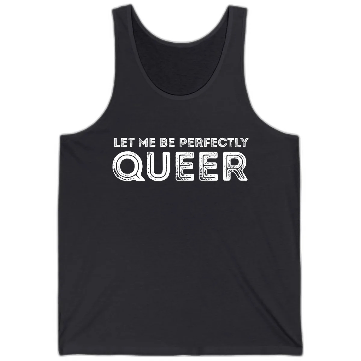 Let Me Be Perfectly Queer Tank in Dark Grey