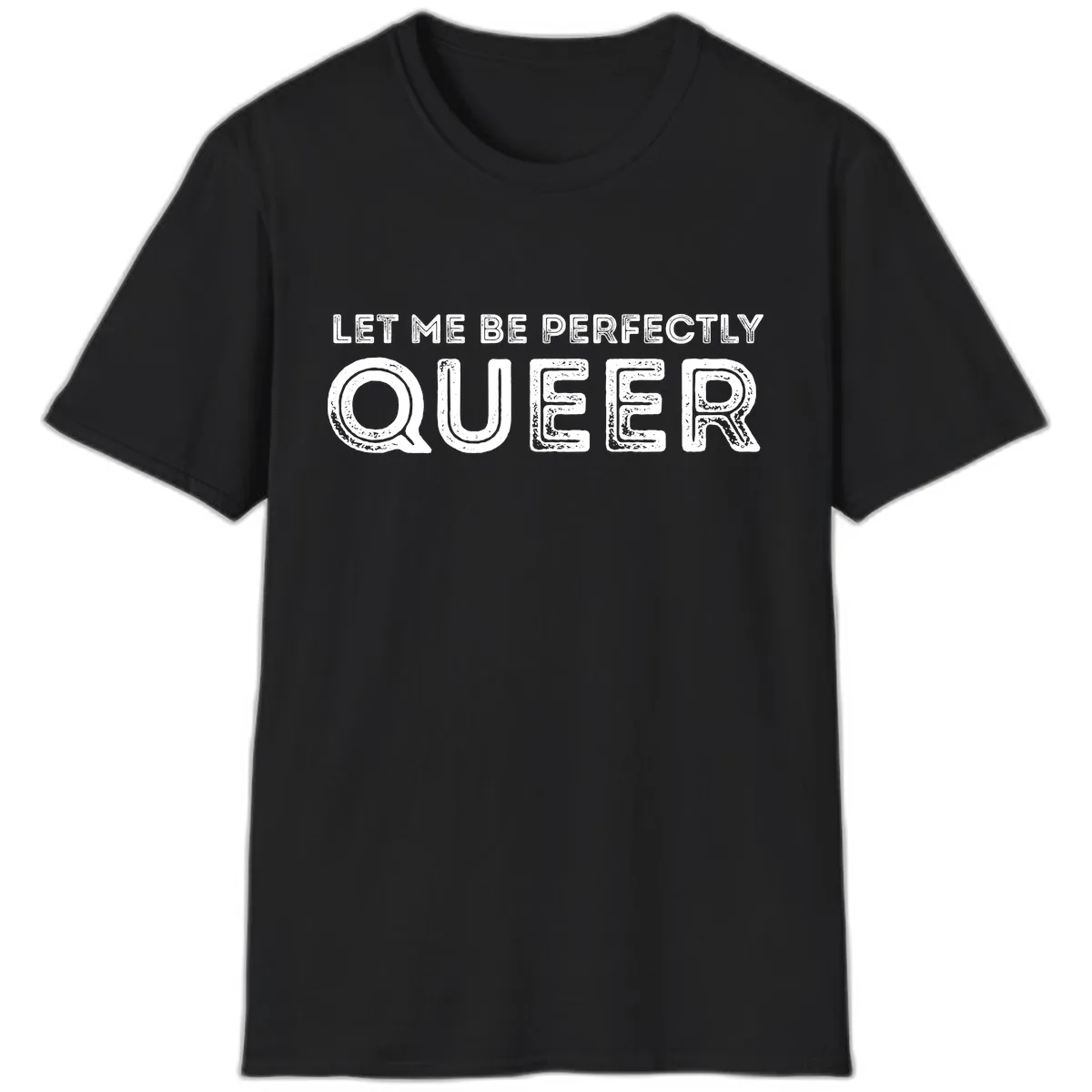 Let Me Be Perfectly Queer T-Shirt in Black