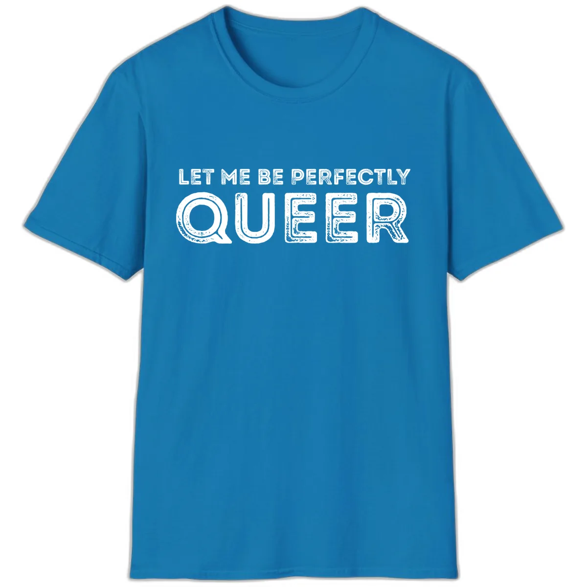 Let Me Be Perfectly Queer T-Shirt in Sapphire