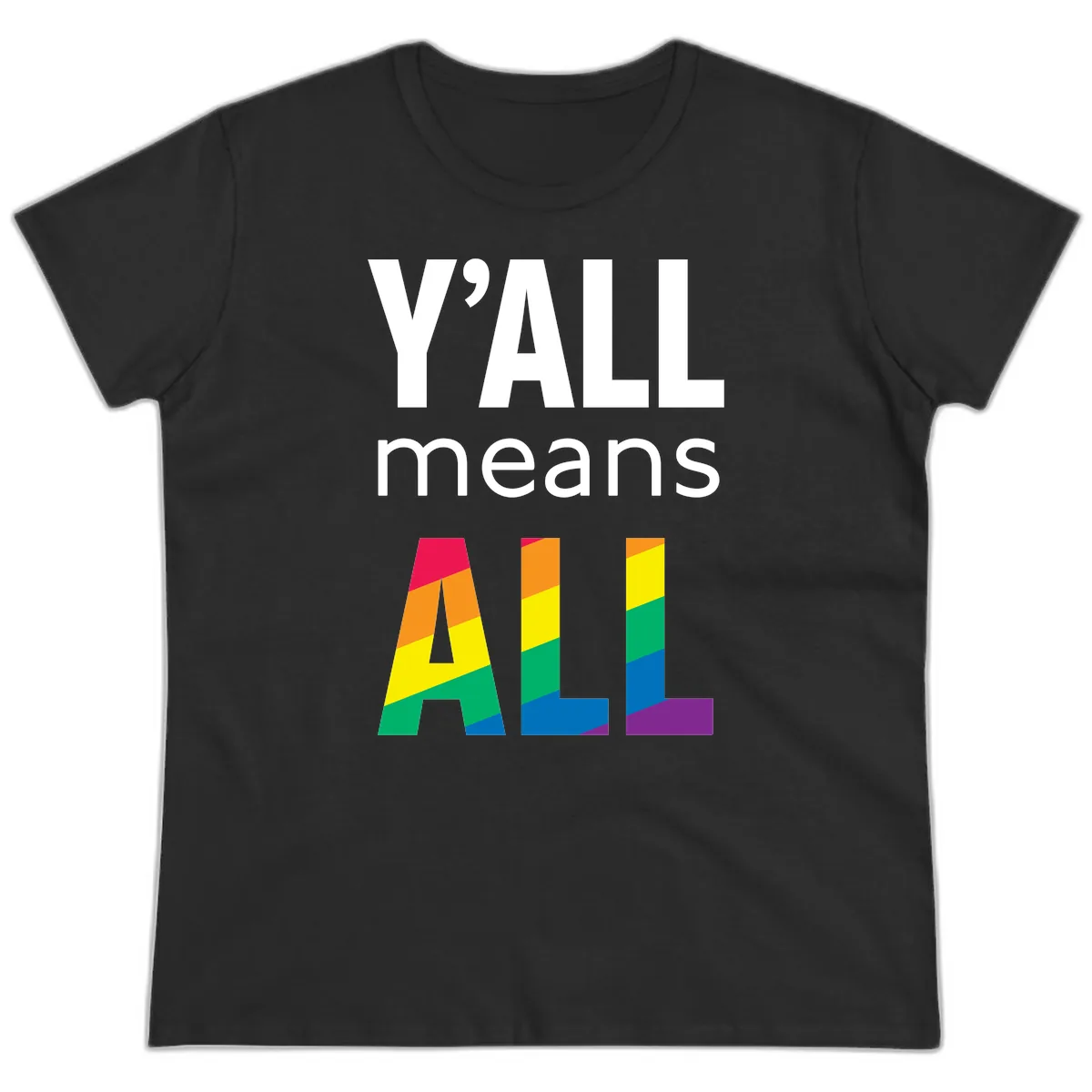 Y'all Means All Pride Ladies Tee in Black