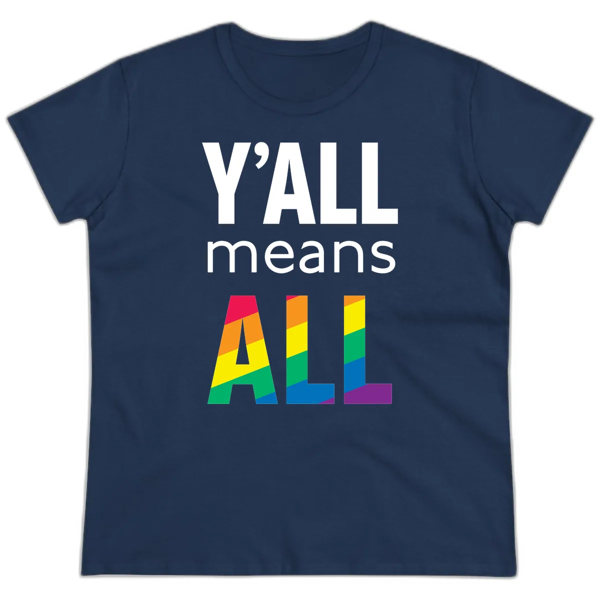 Y'all Means All Pride Ladies Tee in Navy