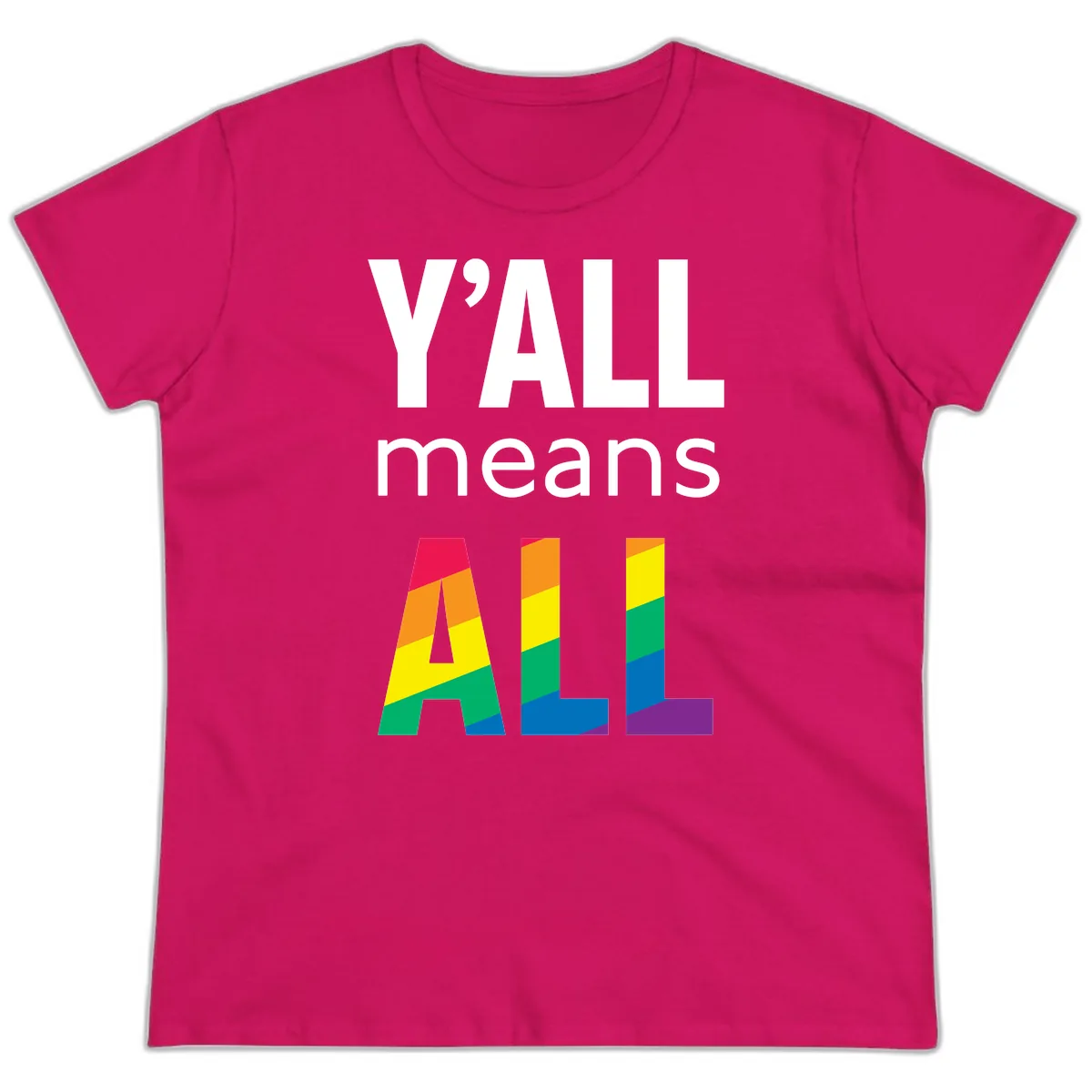 Y'all Means All Pride Ladies Tee in Heliconia