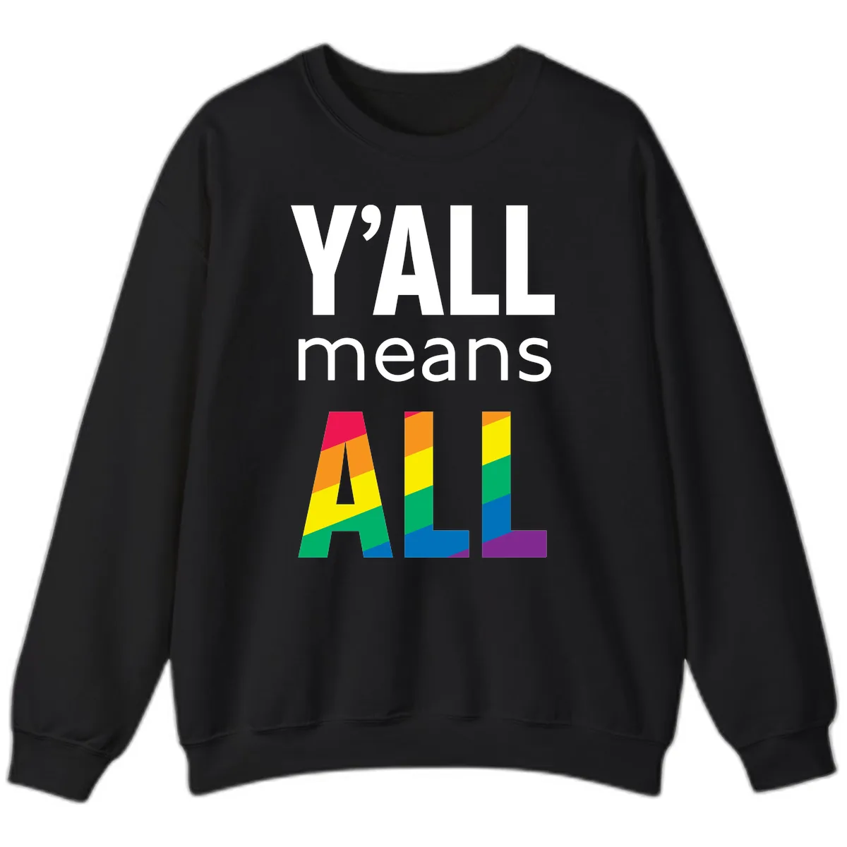 Y'all Means All Pride Sweatshirt in Black