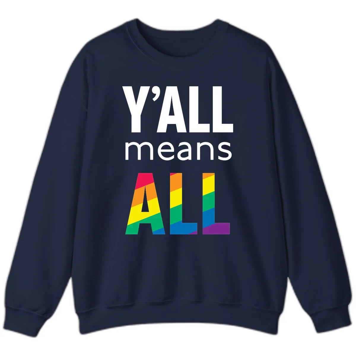 Y'all Means All Pride Sweatshirt in Navy