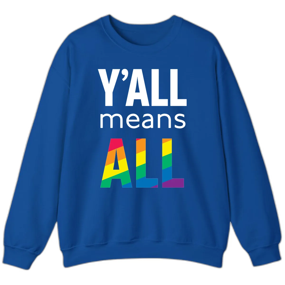 Y'all Means All Pride Sweatshirt in Royal