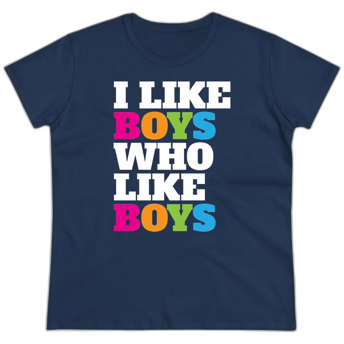 I Like Boys Who Like Boys Ladies Tee in Navy