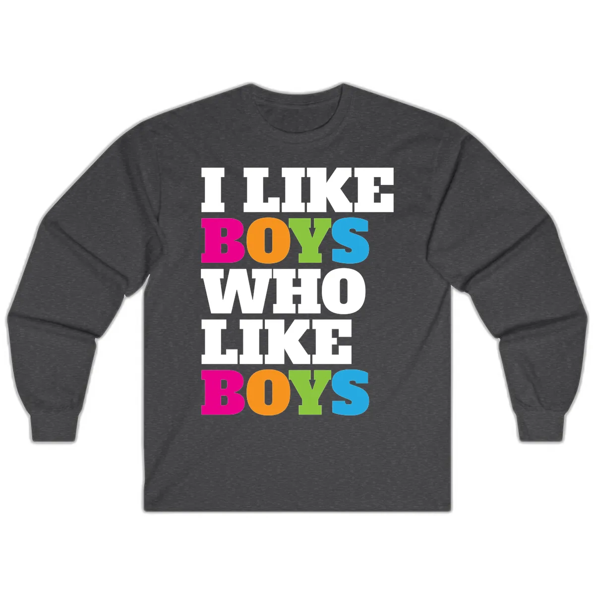 I Like Boys Who Like Boys Long Sleeve in Dark Heather
