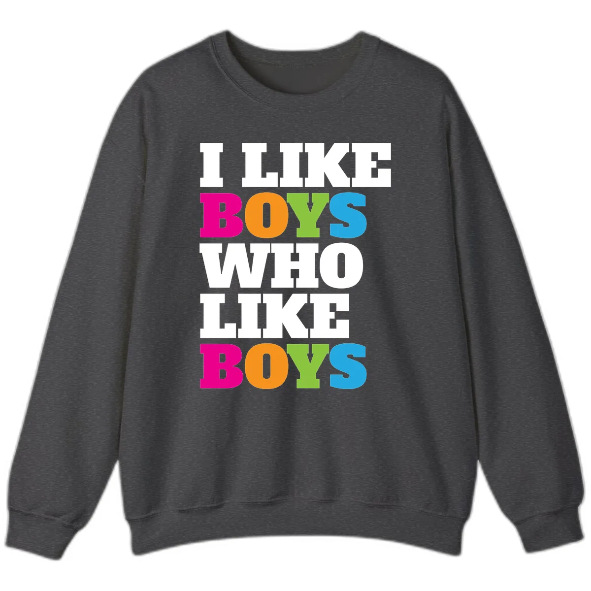 I Like Boys Who Like Boys Sweatshirt in Dark Heather