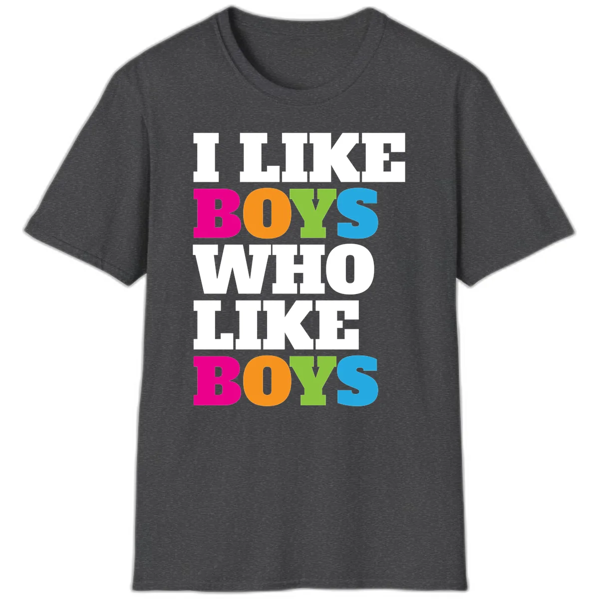 I Like Boys Who Like Boys T-Shirt in Dark Heather