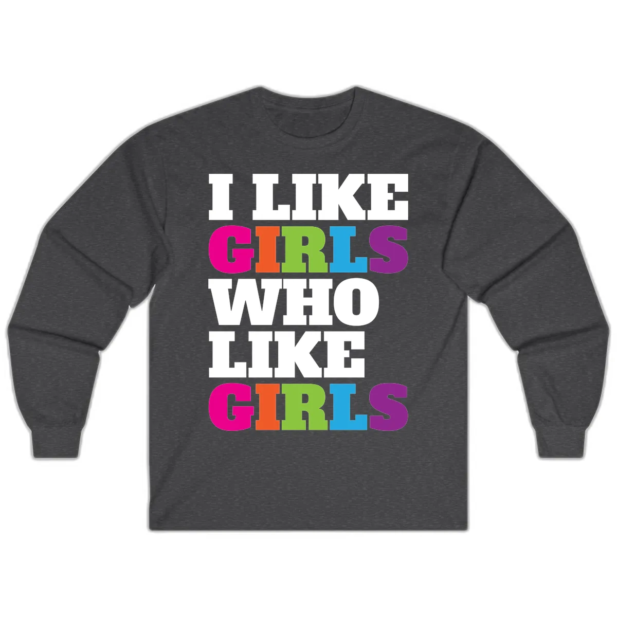 Think Girls Who Like Girls Long Sleeve in Dark Heather