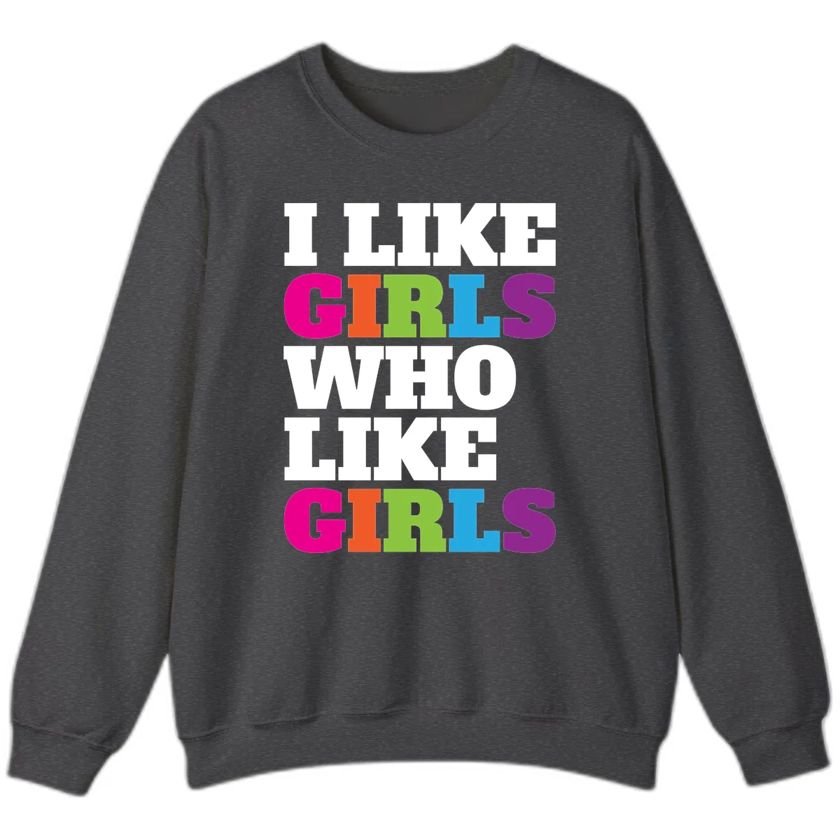Think Girls Who Like Girls Sweatshirt in Dark Heather