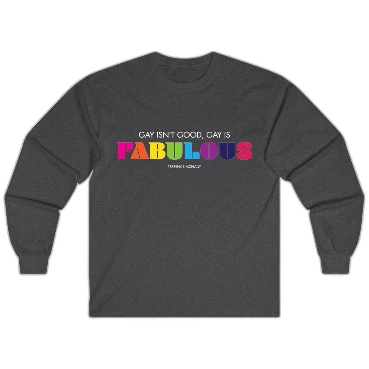 Gay Is Fabulous Pride Quote Long Sleeve in Dark Heather