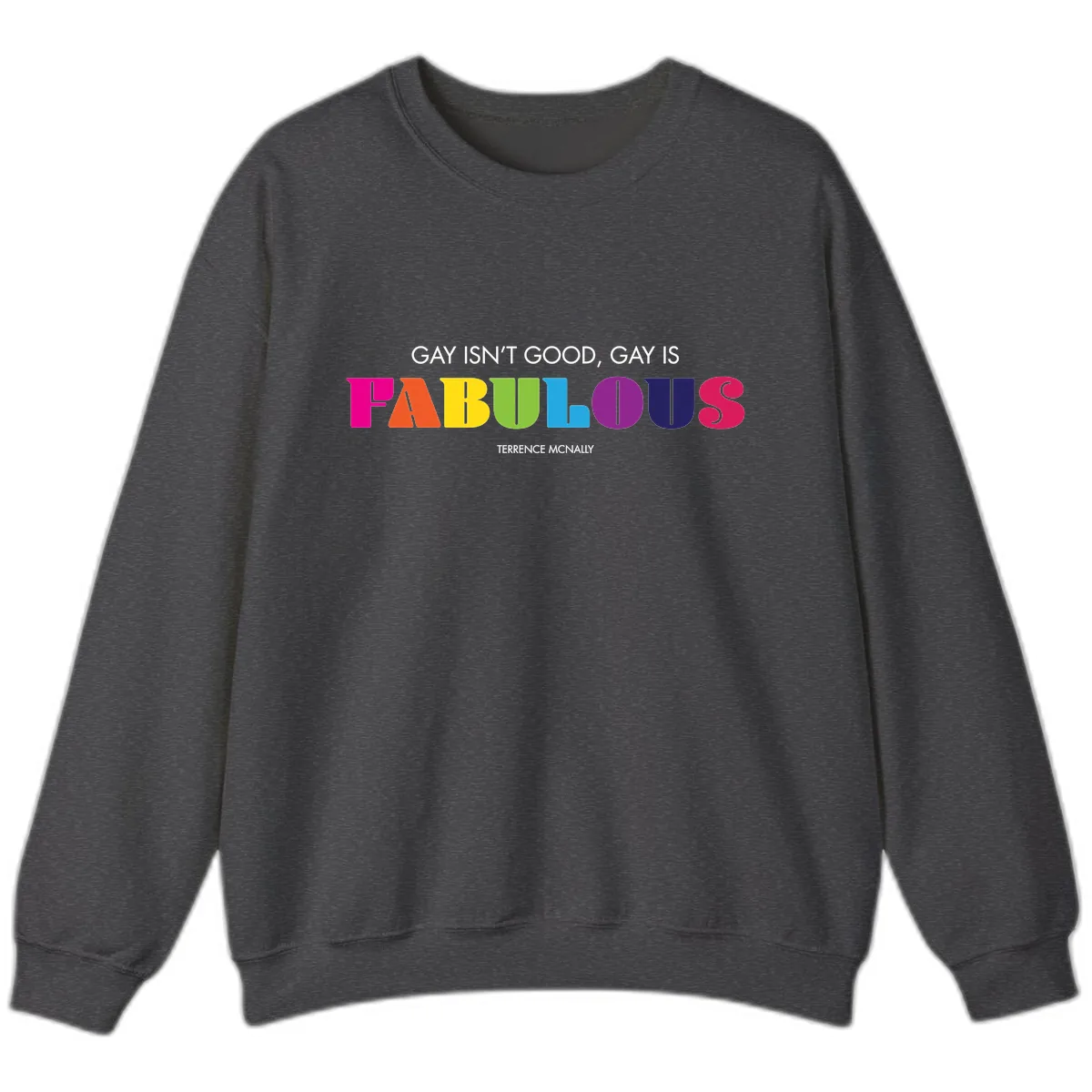 Gay Is Fabulous Pride Quote Sweatshirt in Dark Heather