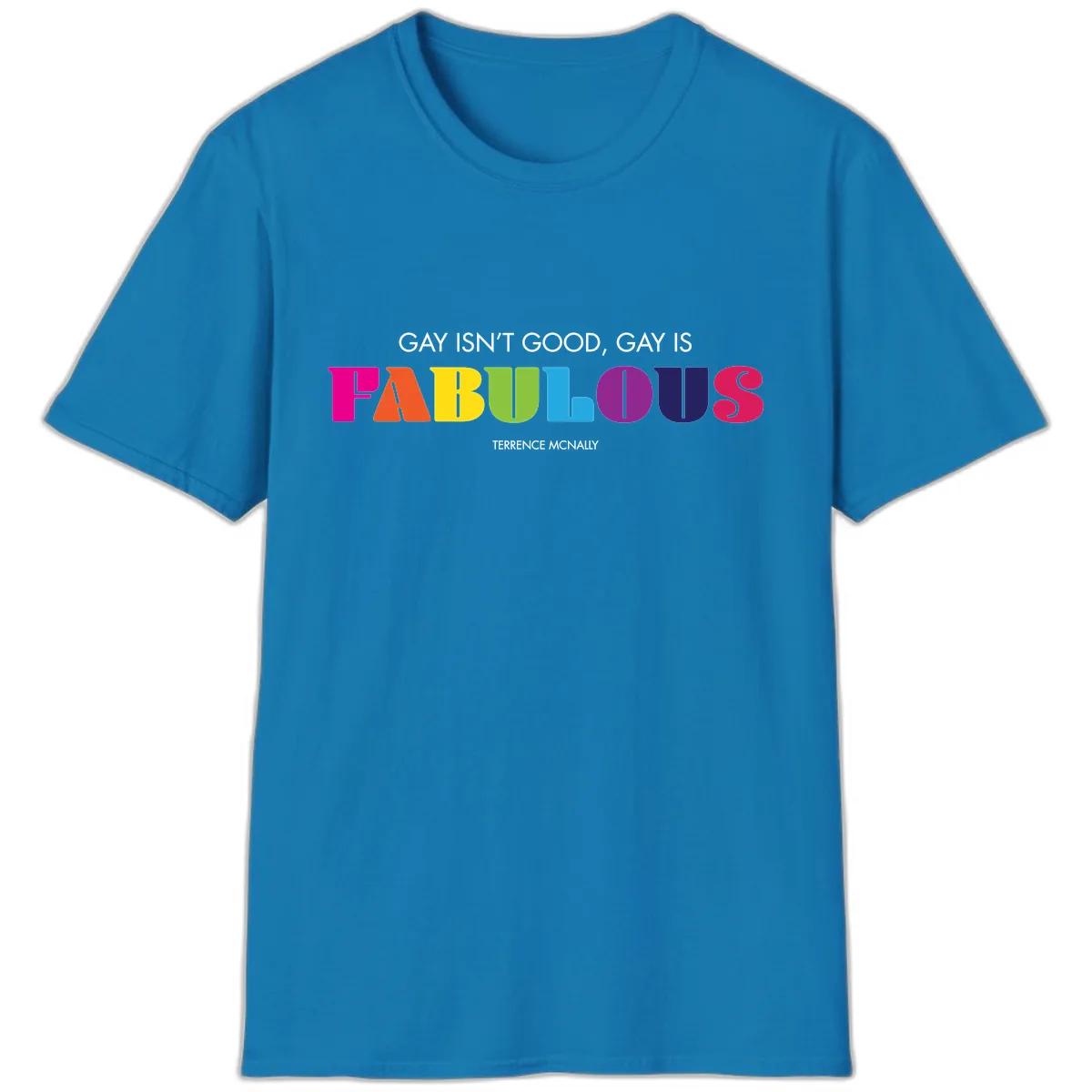 Gay Is Fabulous Pride Quote T-Shirt in Sapphire