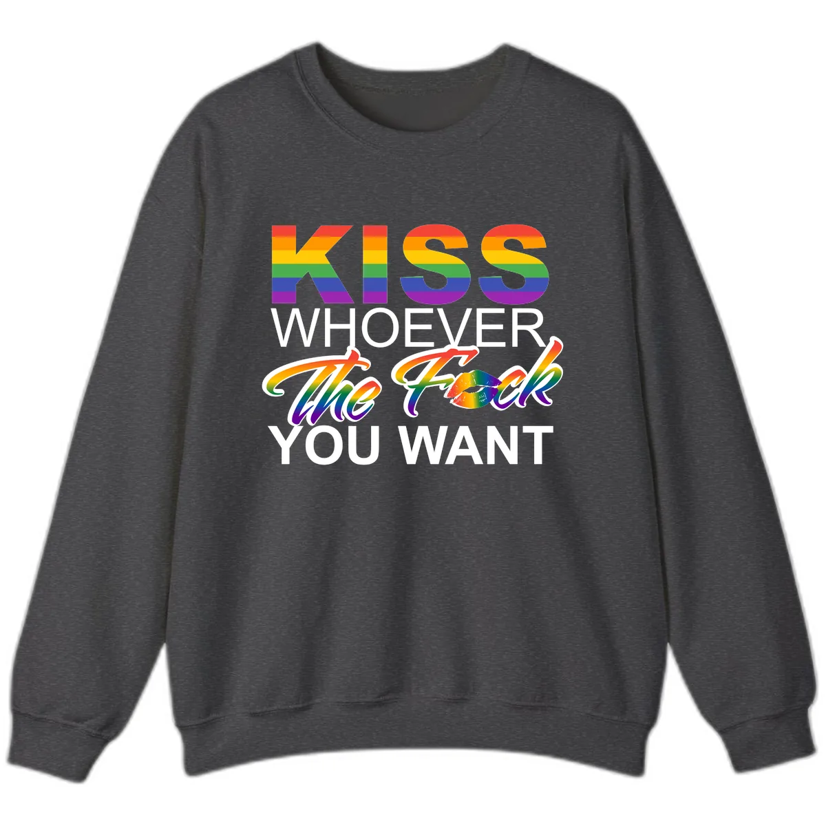 Kiss Whoever You Want Pride Sweatshirt in Dark Heather