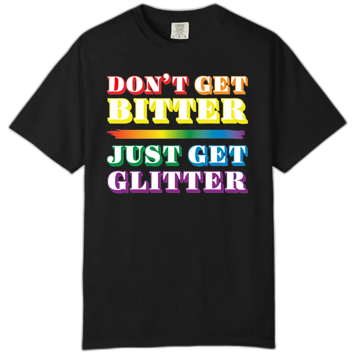 Don't Get Bitter Just Get Glitter Comfort Color in Black