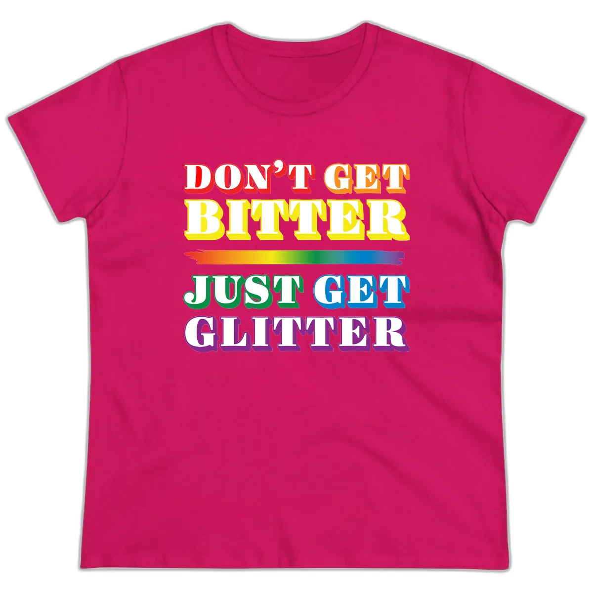 Don't Get Bitter Just Get Glitter Ladies Tee in Heliconia