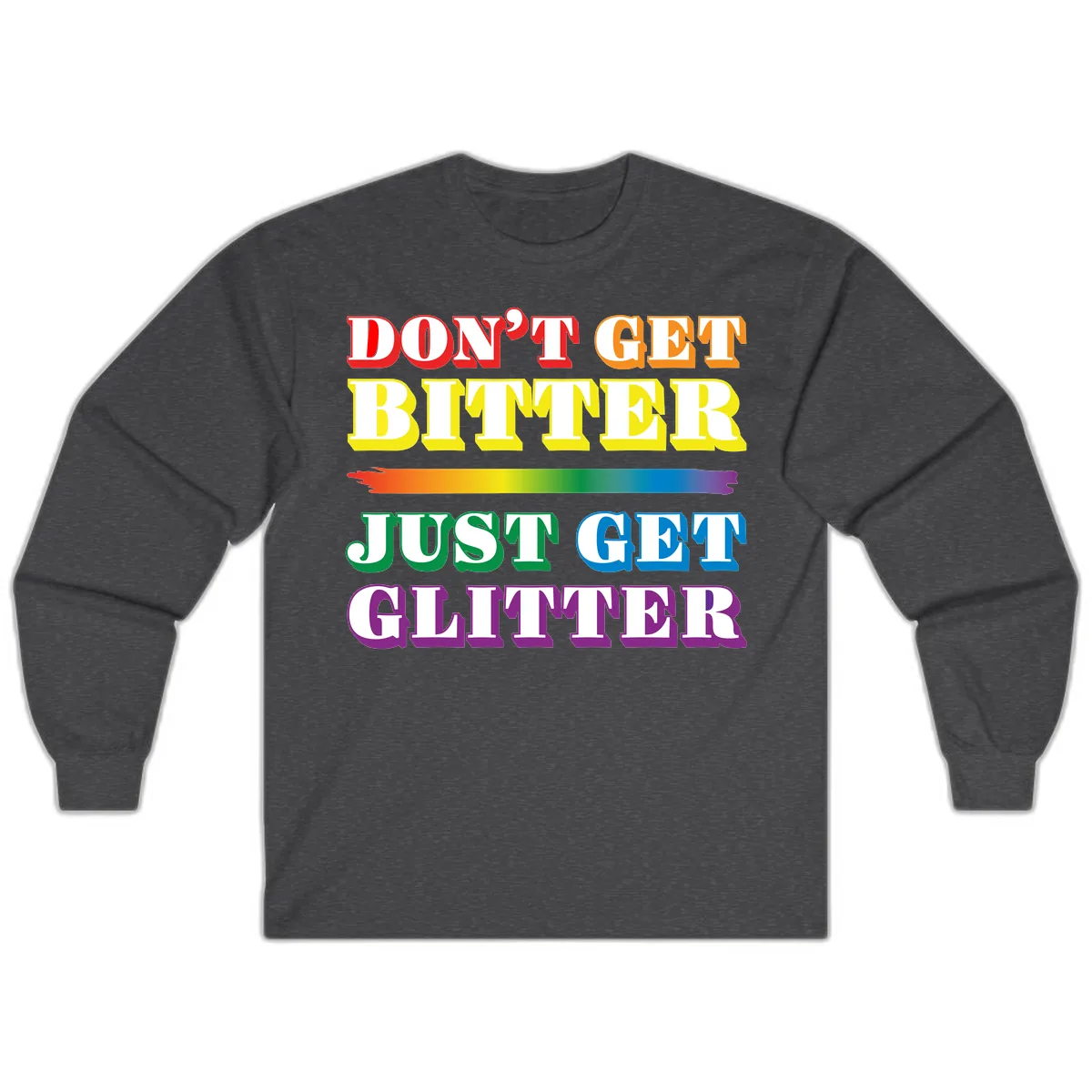 Don't Get Bitter Just Get Glitter Long Sleeve in Dark Heather