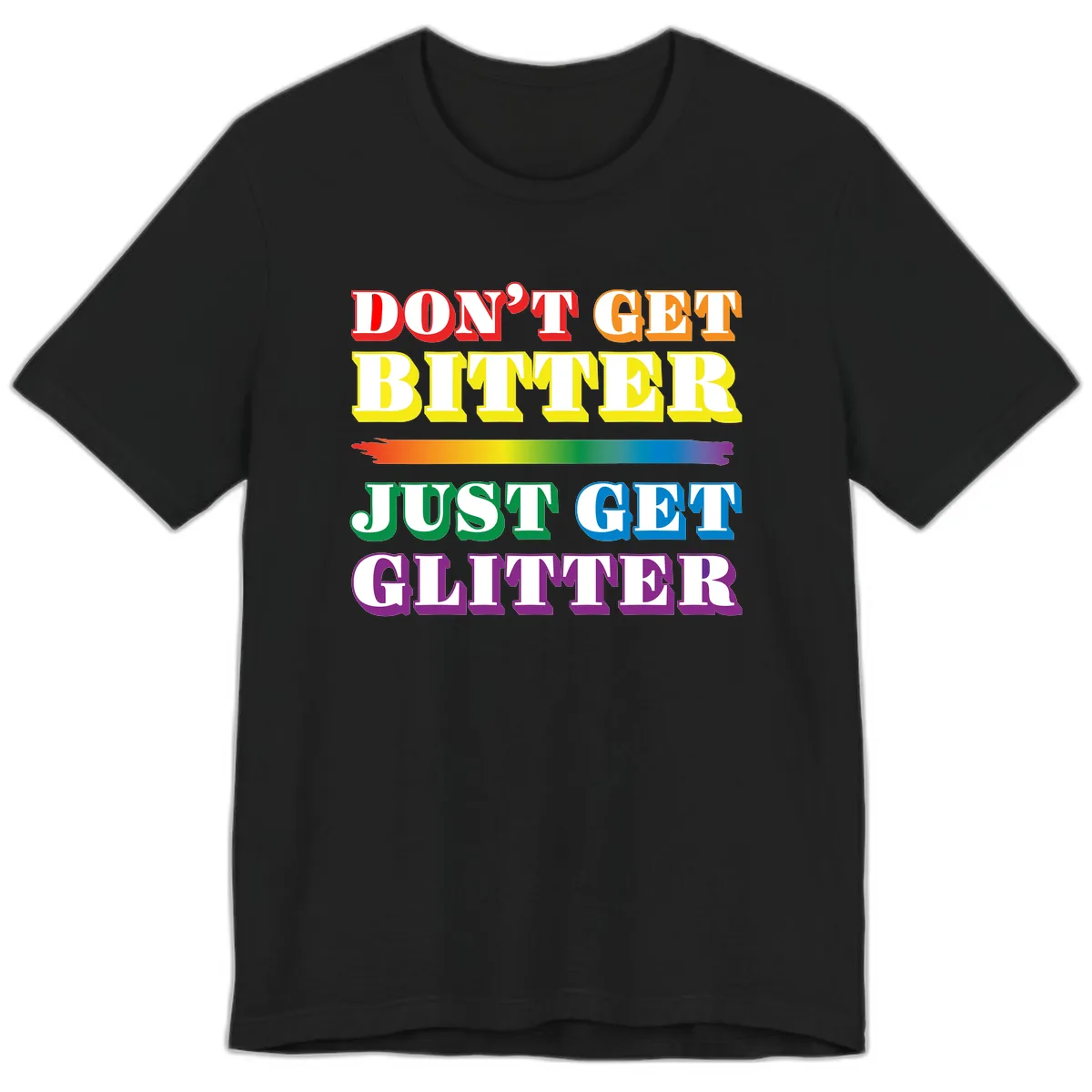 Don't Get Bitter Just Get Glitter Premium T-Shirt in Black