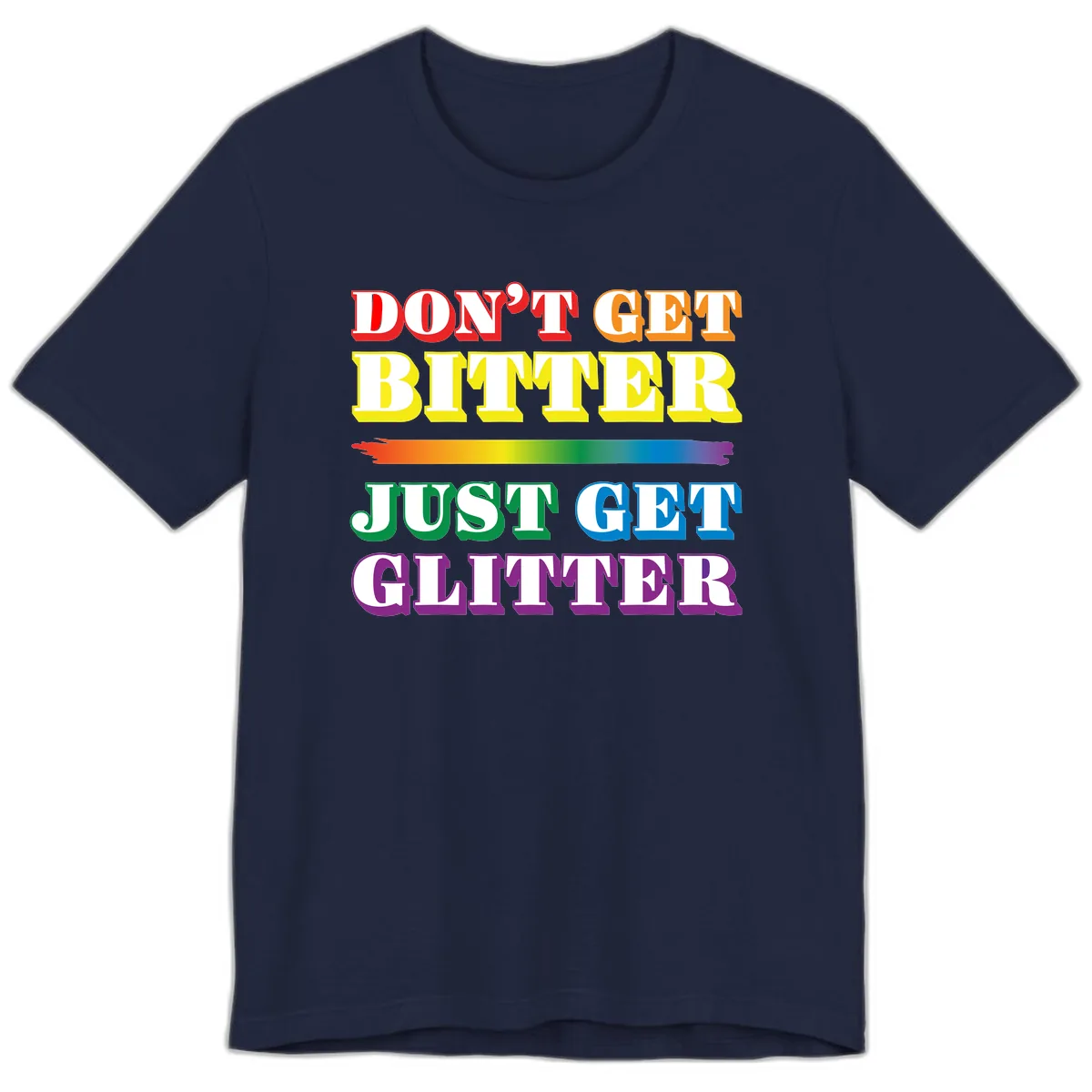 Don't Get Bitter Just Get Glitter Premium T-Shirt in Navy