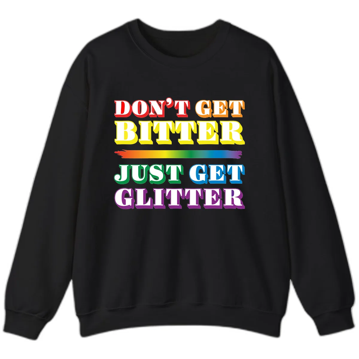 Don't Get Bitter Just Get Glitter Sweatshirt in Black