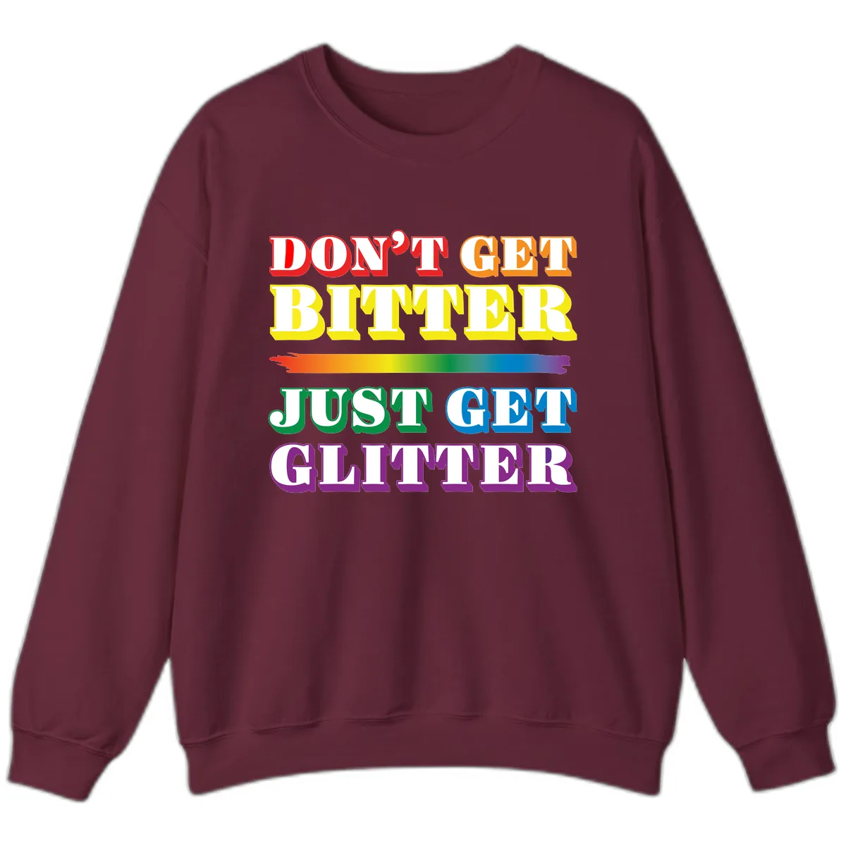 Don't Get Bitter Just Get Glitter Sweatshirt in Maroon