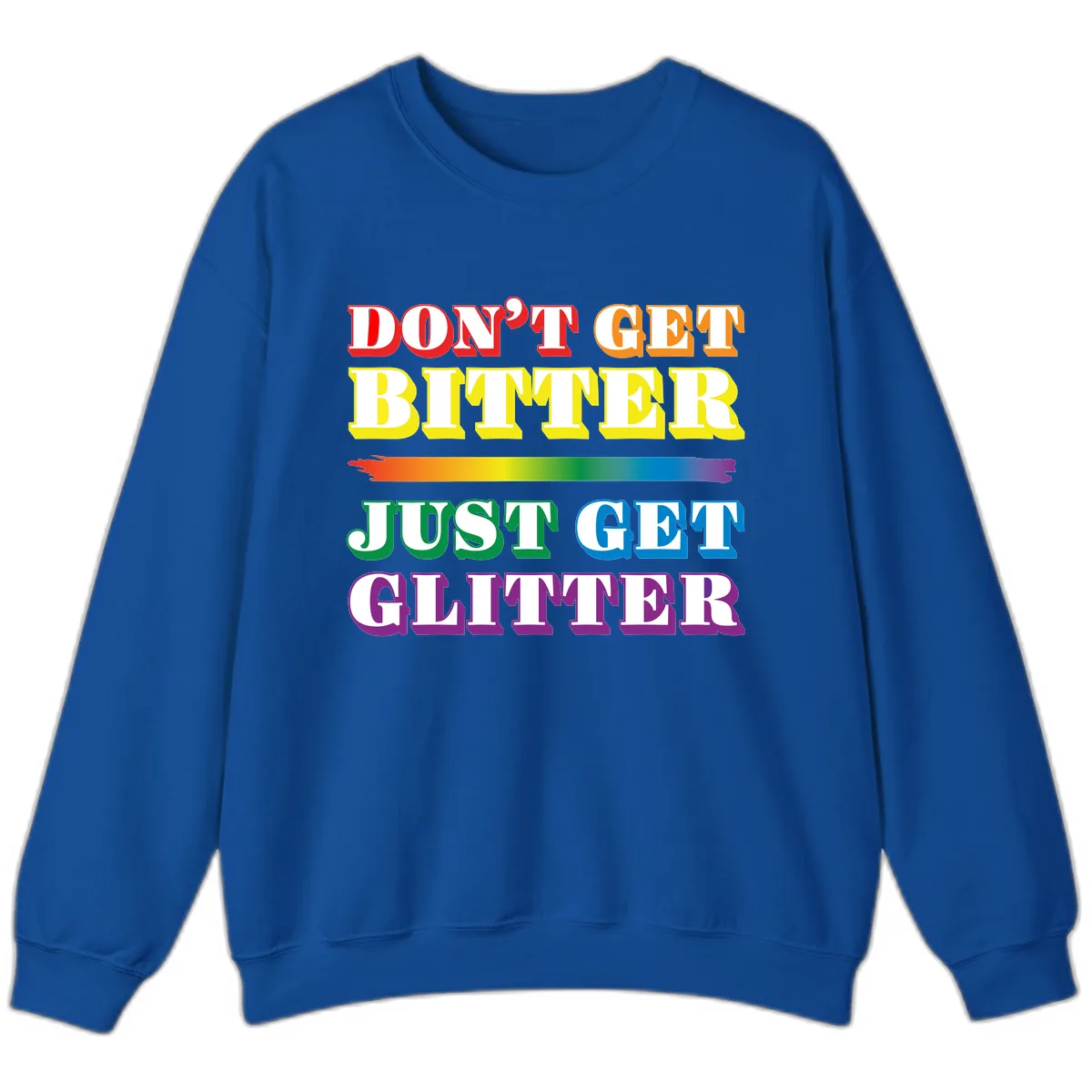 Don't Get Bitter Just Get Glitter Sweatshirt in Royal