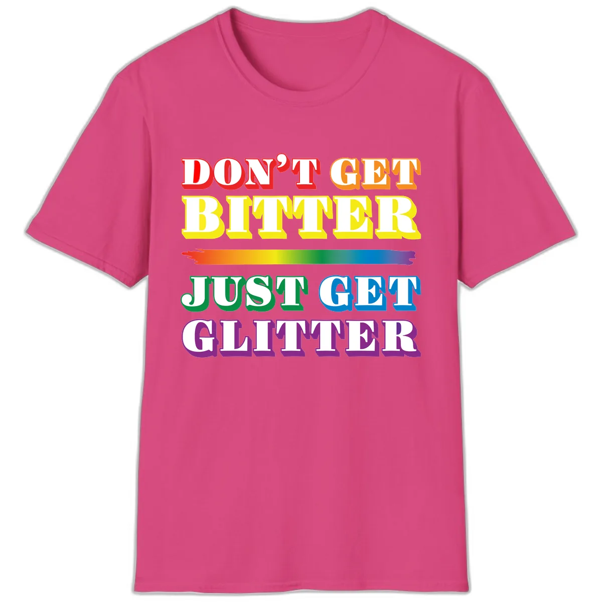Don't Get Bitter Just Get Glitter T-Shirt in Heliconia