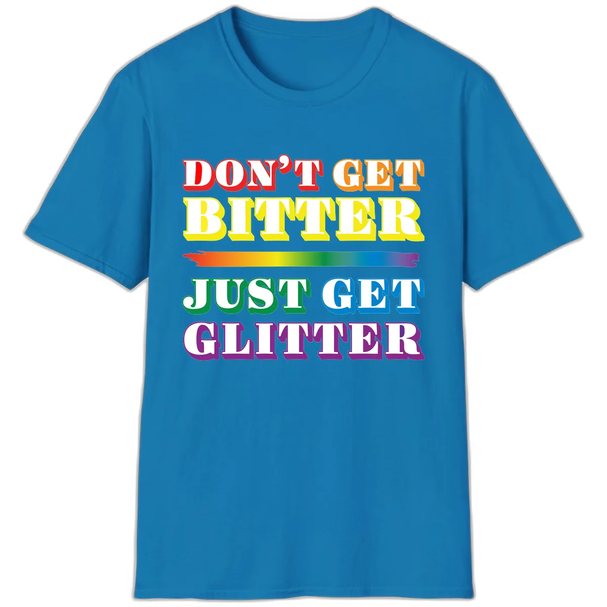 Don't Get Bitter Just Get Glitter T-Shirt in Sapphire