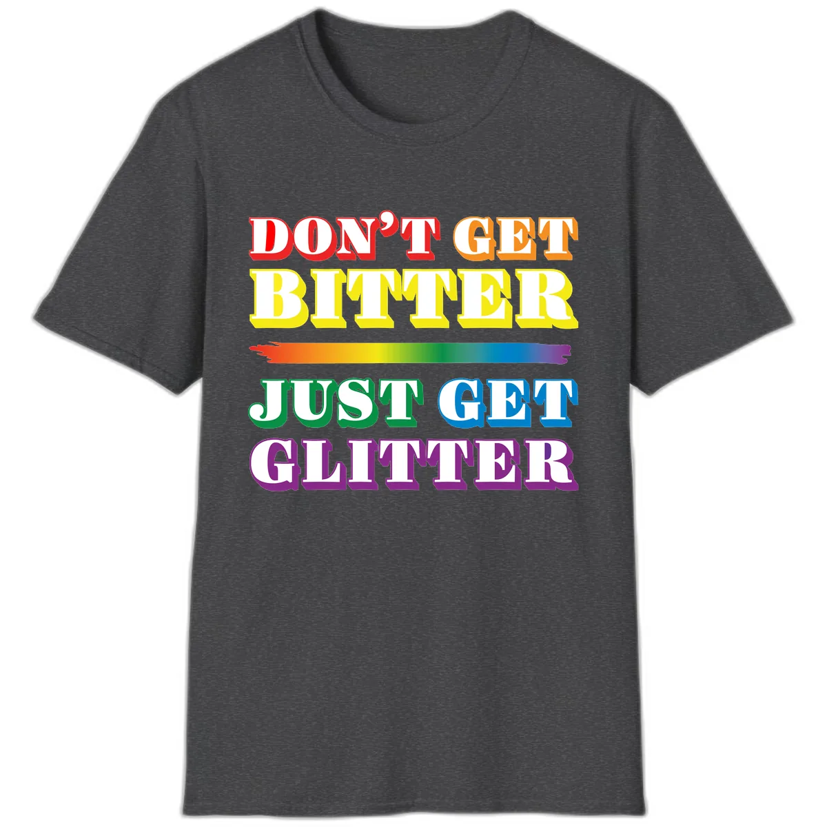 Don't Get Bitter Just Get Glitter T-Shirt in Dark Heather