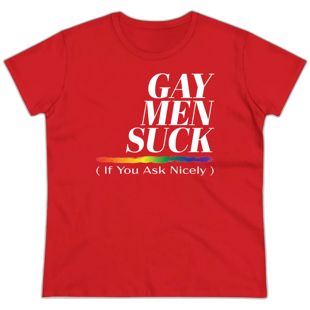 Gay Men Suck If You Ask Nicely Ladies Tee in Red