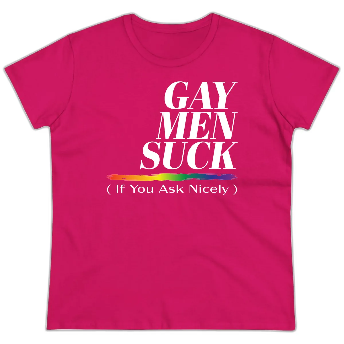 Gay Men Suck If You Ask Nicely Ladies Tee in Heliconia