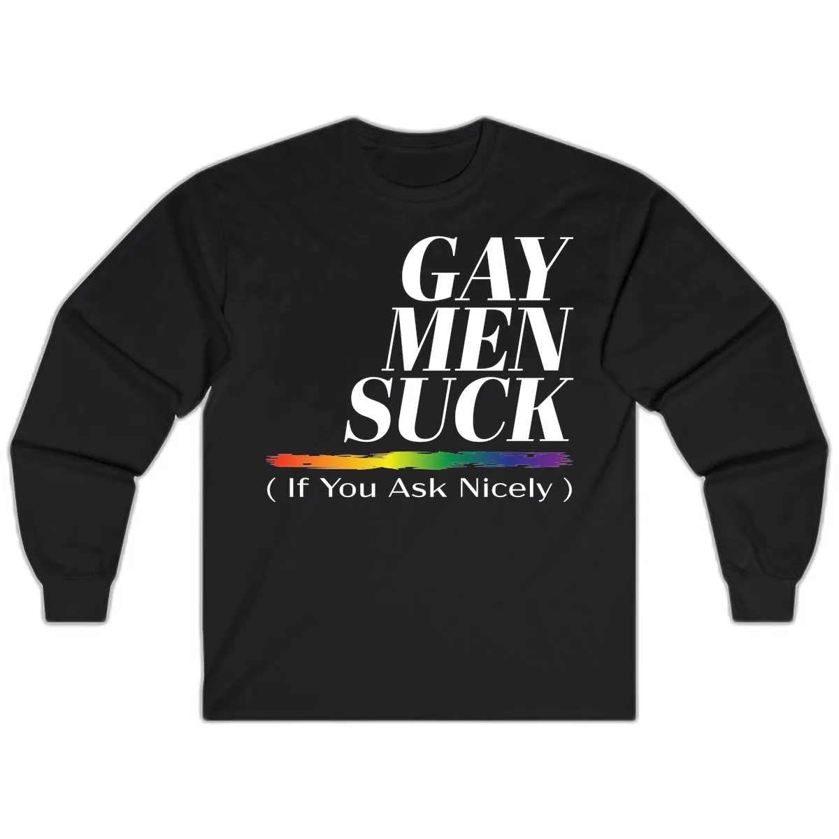 Gay Men Suck If You Ask Nicely Long Sleeve in Black