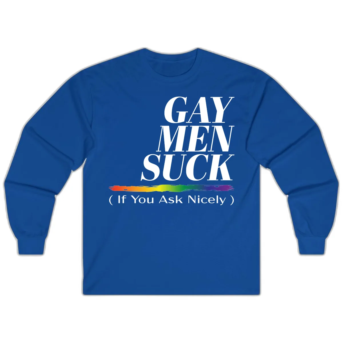 Gay Men Suck If You Ask Nicely Long Sleeve in Royal
