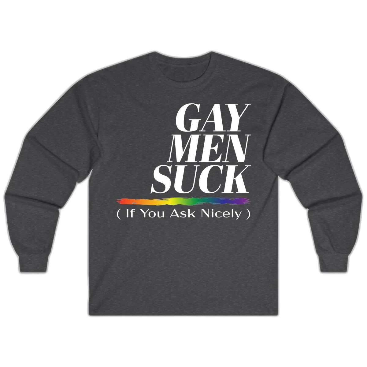 Gay Men Suck If You Ask Nicely Long Sleeve in Dark Heather