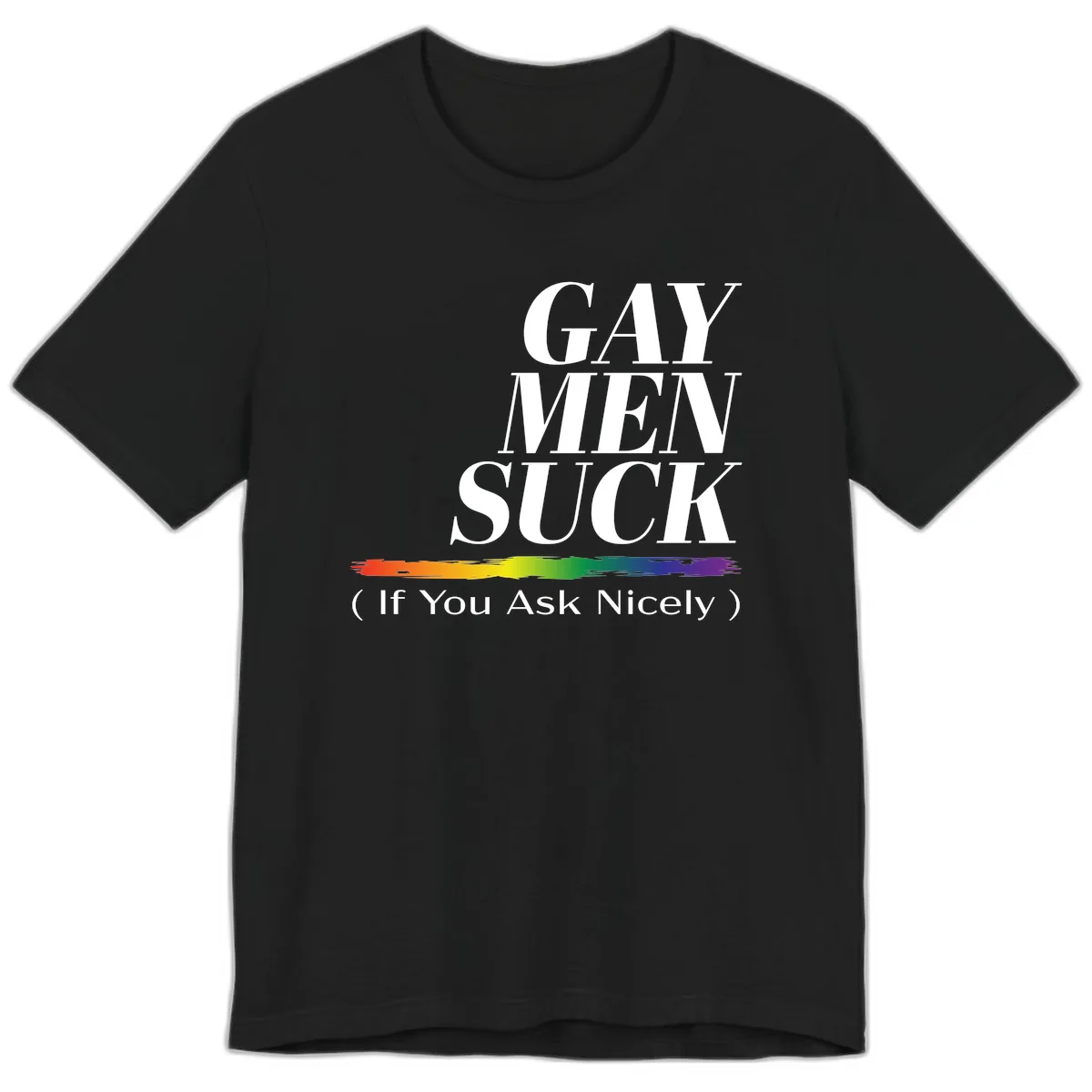 Gay Men Suck If You Ask Nicely Premium T-Shirt in Black