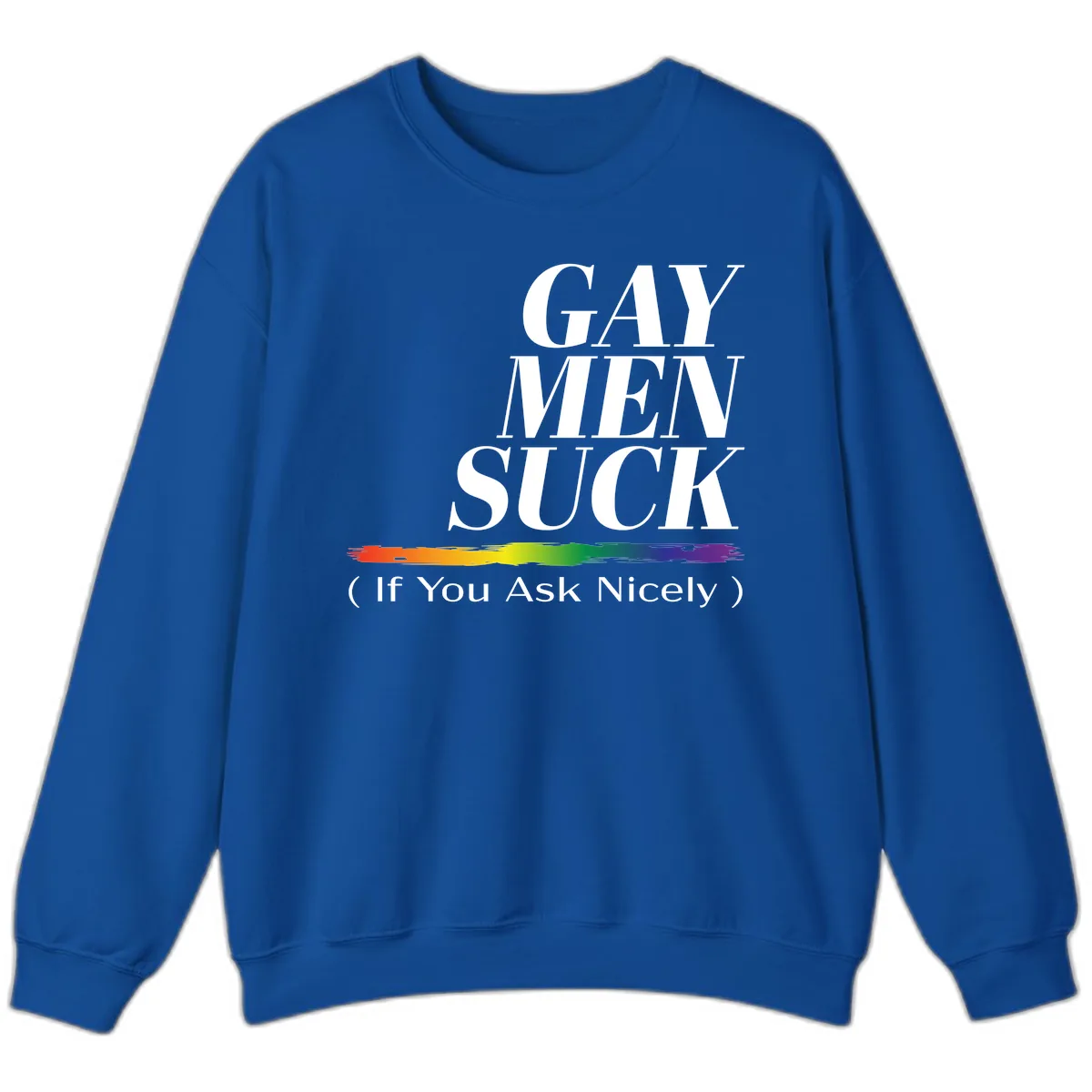 Gay Men Suck If You Ask Nicely Sweatshirt in Royal