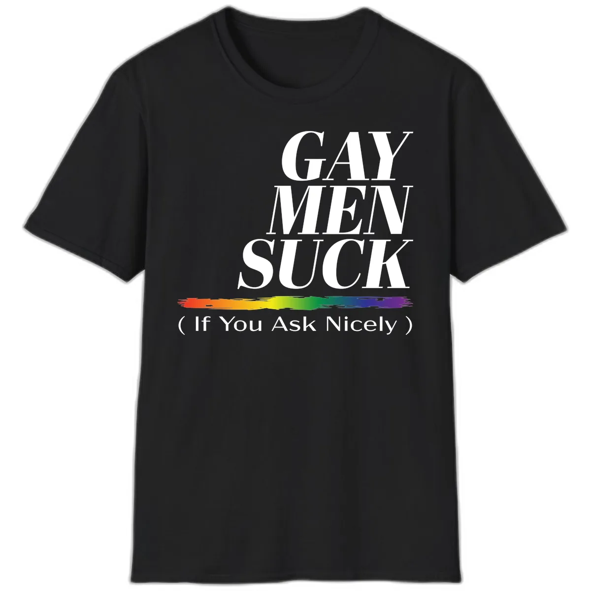 Gay Men Suck If You Ask Nicely T-Shirt in Black