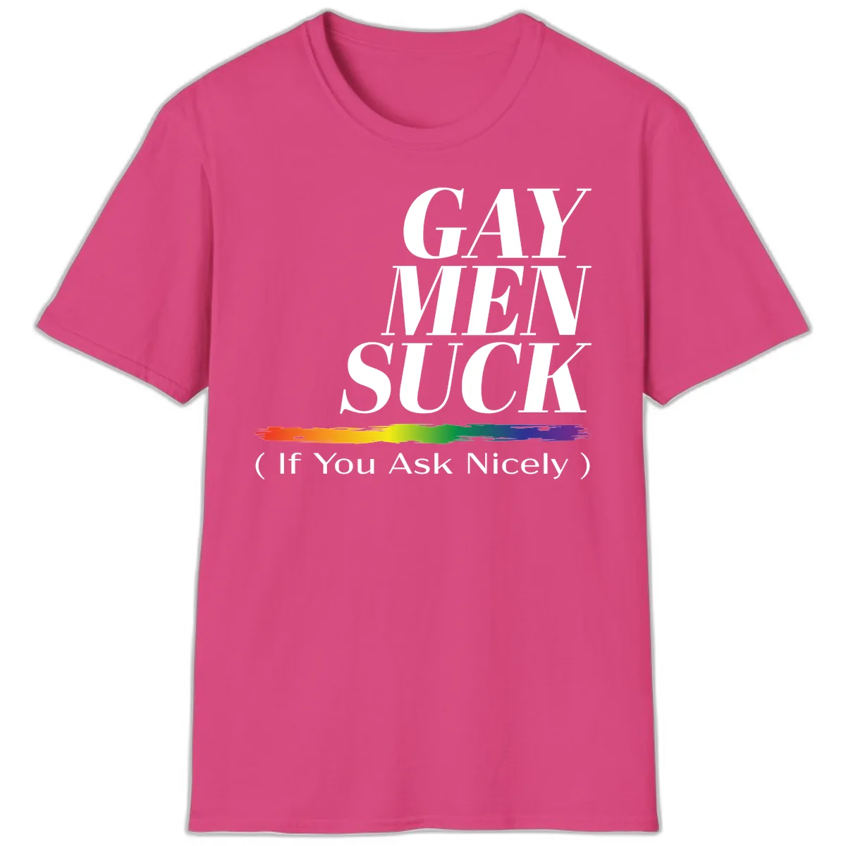 Gay Men Suck If You Ask Nicely T-Shirt in Heliconia